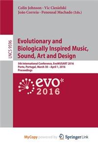 Evolutionary and Biologically Inspired Music, Sound, Art and Design