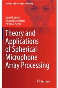 Theory and Applications of Spherical Microphone Array Processing