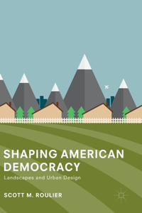 Shaping American Democracy