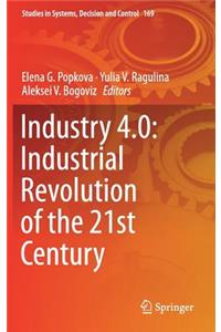 Industry 4.0: Industrial Revolution of the 21st Century