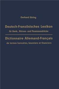 Deutsch-Französisches Lexikon Für Bank-, Börsen- Und Finanzausdrücke / Dictionnaire Allemand-Français de Termes Bancaires, Boursiers Et Financiers