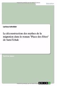 déconstruction des mythes de la migration dans le roman Place des Fêtes de Sami Tchak