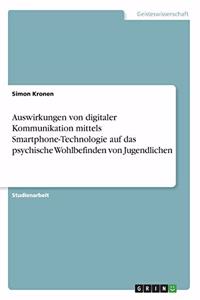 Auswirkungen von digitaler Kommunikation mittels Smartphone-Technologie auf das psychische Wohlbefinden von Jugendlichen