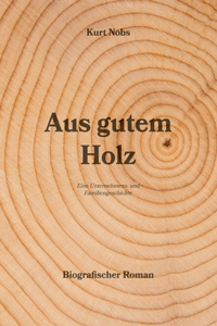 Aus gutem Holz