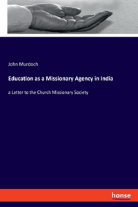 Education as a Missionary Agency in India