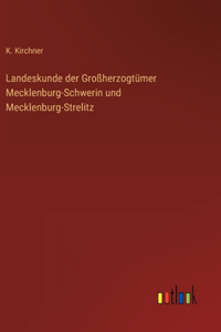 Landeskunde der Großherzogtümer Mecklenburg-Schwerin und Mecklenburg-Strelitz