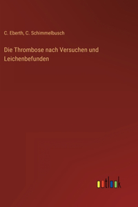 Thrombose nach Versuchen und Leichenbefunden