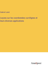 Leçons sur les coordonnées curvilignes et leurs diverses applications