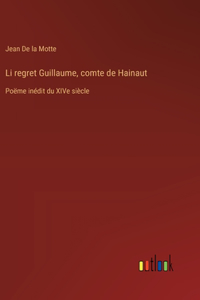 Li regret Guillaume, comte de Hainaut