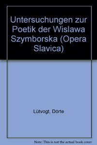Untersuchungen Zur Poetik Der Wislawa Szymborska