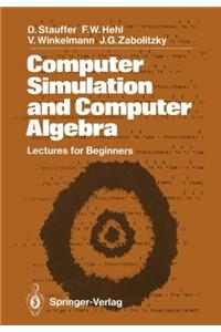 Computer Simulation and Computer Algebra: Lectures for Beginners