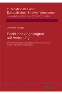 Recht des Angeklagten auf Vertretung: Menschenrechtliche Standards und ihre Auswirkungen auf den deutschen Strafprozess