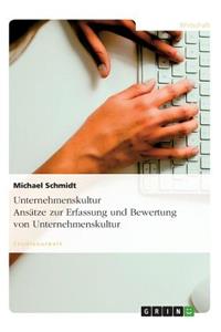 Unternehmenskultur. Ansätze Zur Erfassung Und Bewertung Für Unternehmen