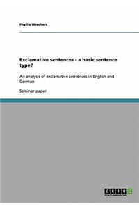Exclamative sentences - a basic sentence type?