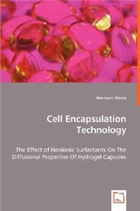 Cell Encapsulation Technology - The Effect of Nonionic Surfactants On The Diffusional Properties Of Hydrogel Capsules