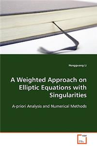 Weighted Approach on Elliptic Equations with Singularities