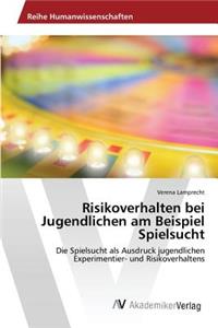 Risikoverhalten bei Jugendlichen am Beispiel Spielsucht