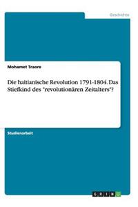 Die haitianische Revolution 1791-1804. Das Stiefkind des 