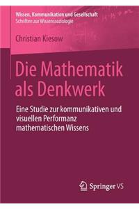 Die Mathematik ALS Denkwerk