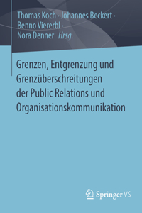 Grenzen, Entgrenzung Und Grenzüberschreitungen Der Public Relations Und Organisationskommunikation