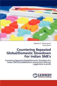 Countering Repeated Global/Domestic Slowdown for Indian Sme's