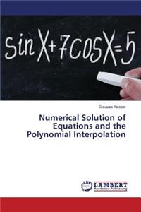 Numerical Solution of Equations and the Polynomial Interpolation