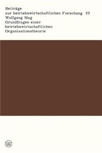 Grundfragen Einer Betriebswirtschaftlichen Organisationstheorie