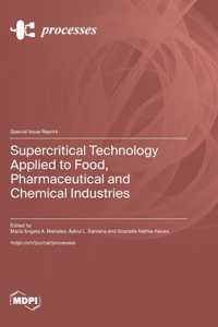 Supercritical Technology Applied to Food, Pharmaceutical and Chemical Industries
