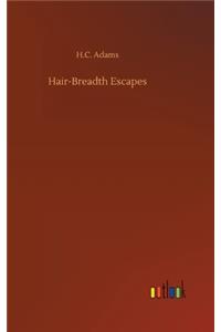 Hair-Breadth Escapes