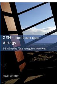 ZEN - Inmitten des Alltags