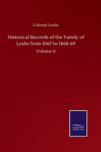 Historical Records of the Family of Leslie from 1067 to 1868-69