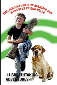 The adventures of Maximilian & his best friend Bello