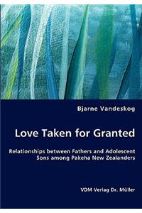 Love Taken for Granted