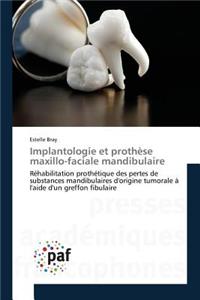 Implantologie Et Prothèse Maxillo-Faciale Mandibulaire