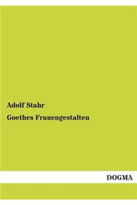 Goethes Frauengestalten
