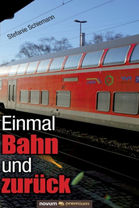 Einmal Bahn und zurück