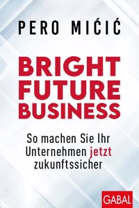 Bright Future Business: So machen Sie Ihr Unternehmen jetzt zukunftssicher