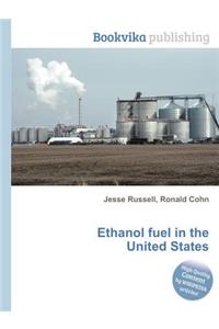 Ethanol Fuel in the United States