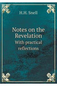 Notes on the Revelation with Practical Reflections