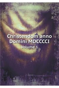 Christendom Anno Domini MDCCCCI Volume 1
