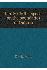 Hon. Mr. Mills' Speech on the Boundaries of Ontario