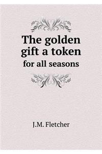 The golden gift a token for all seasons