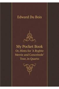 My Pocket Book Or, Hints for a Ryghte Merrie and Conceitede Tour, in Quarto