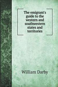 The Emigrant's Guide to the Western and Southwestern States and Territories