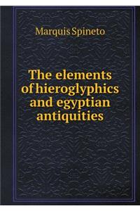 The elements of hieroglyphics and egyptian antiquities