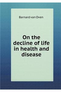 On the Decline of Life in Health and Disease