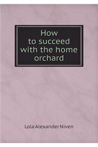How to succeed with the home orchard
