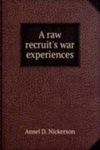 raw recruit's war experiences