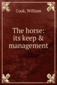 THE HORSE ITS KEEP & MANAGEMENT