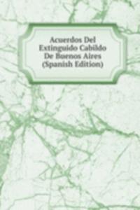 Acuerdos Del Extinguido Cabildo De Buenos Aires (Spanish Edition)